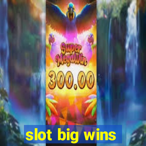 slot big wins