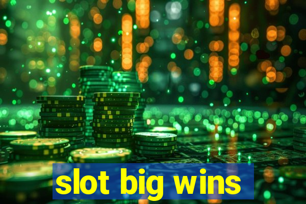 slot big wins