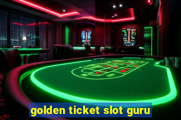 golden ticket slot guru