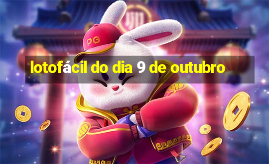 lotofácil do dia 9 de outubro