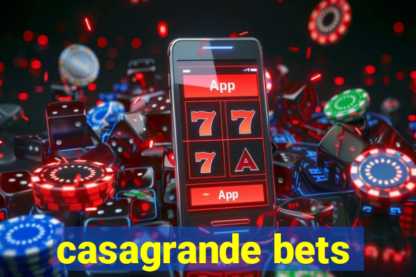 casagrande bets