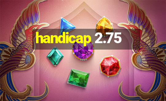 handicap 2.75