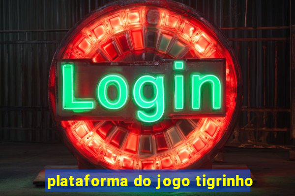 plataforma do jogo tigrinho