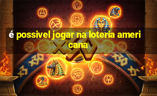 é possivel jogar na loteria americana