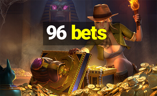 96 bets