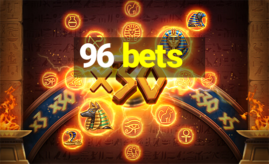 96 bets