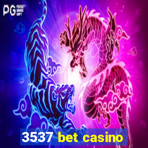 3537 bet casino