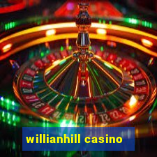 willianhill casino