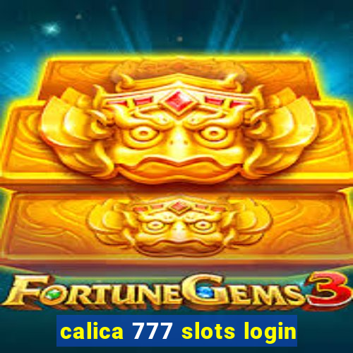 calica 777 slots login