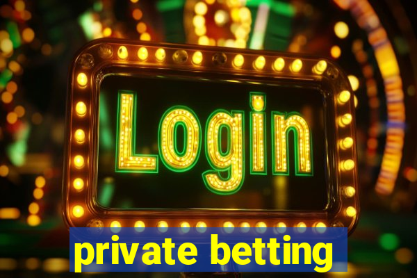 private betting