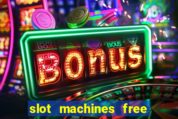 slot machines free slot machines