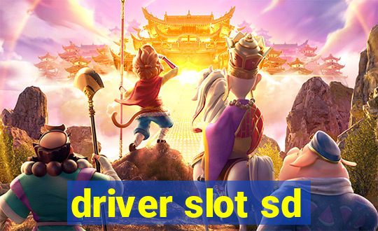 driver slot sd