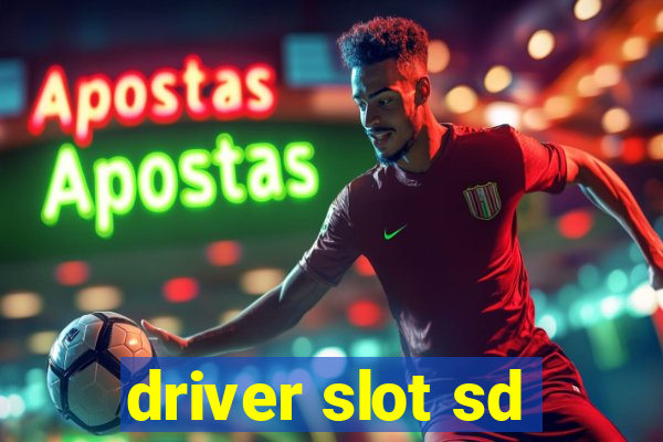 driver slot sd