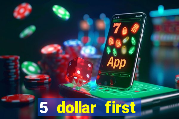 5 dollar first deposit casino