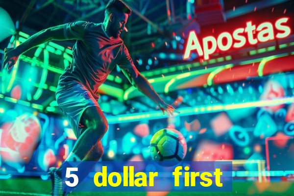 5 dollar first deposit casino