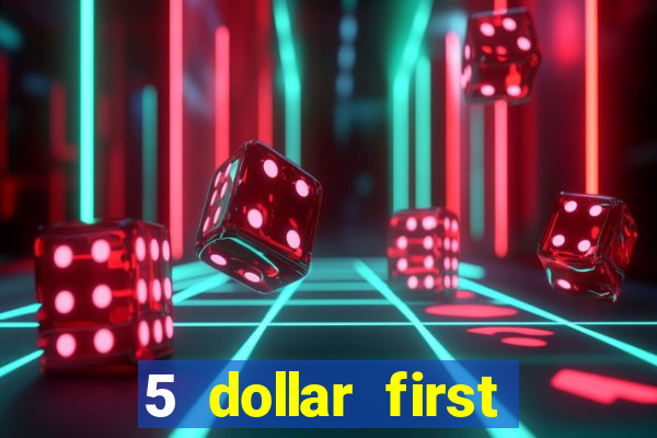 5 dollar first deposit casino