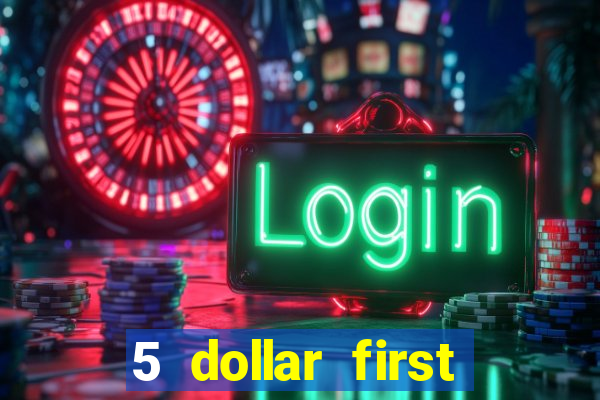 5 dollar first deposit casino