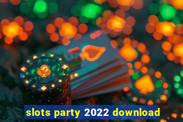 slots party 2022 download