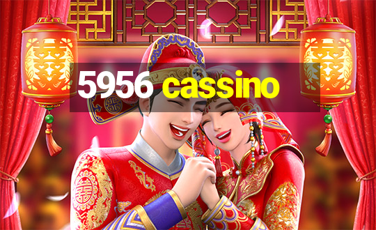 5956 cassino