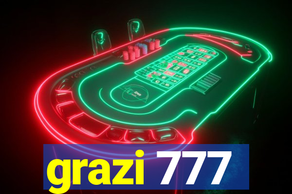 grazi 777