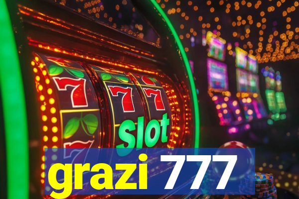 grazi 777