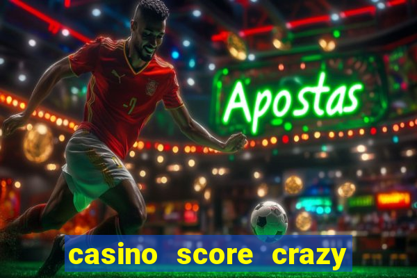 casino score crazy time a