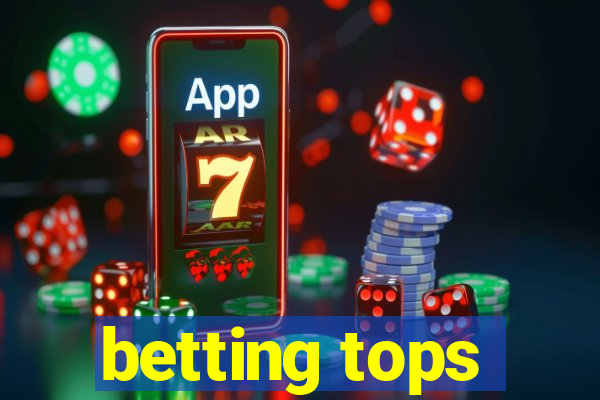 betting tops