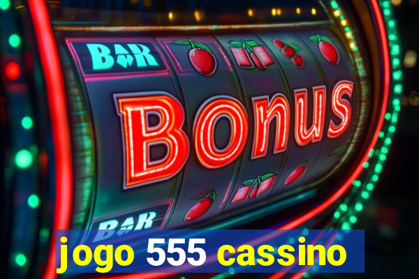 jogo 555 cassino