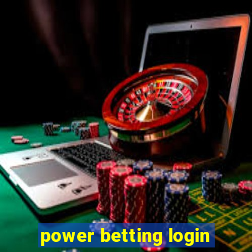 power betting login