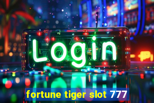 fortune tiger slot 777