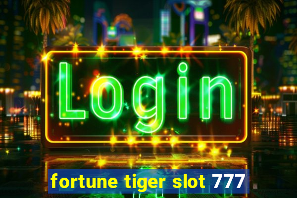 fortune tiger slot 777