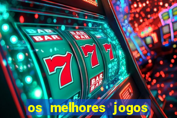 os melhores jogos de casino online