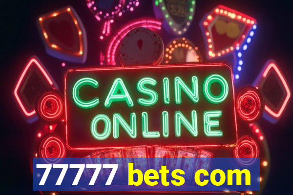 77777 bets com