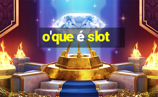 o'que é slot