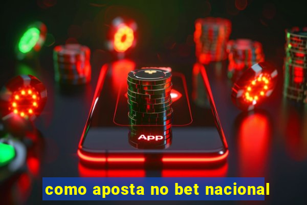 como aposta no bet nacional