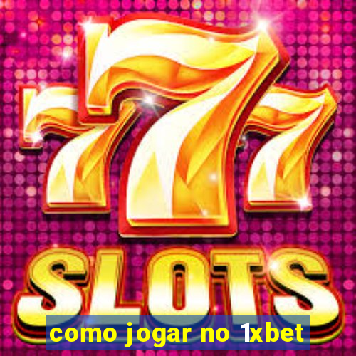 como jogar no 1xbet