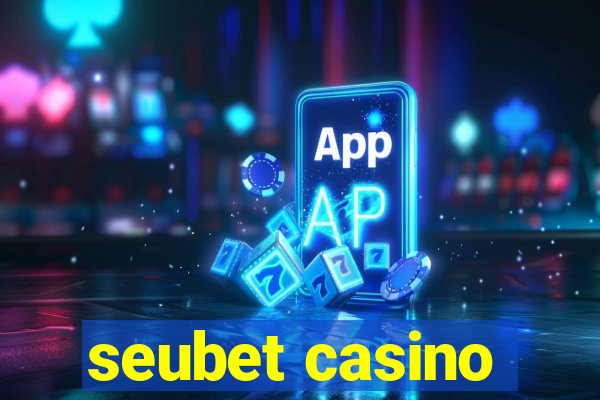 seubet casino