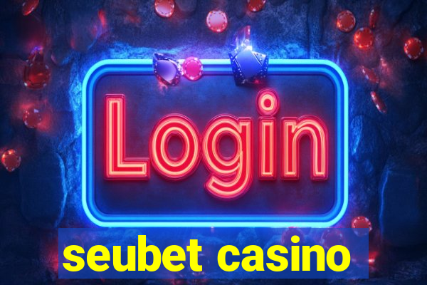 seubet casino