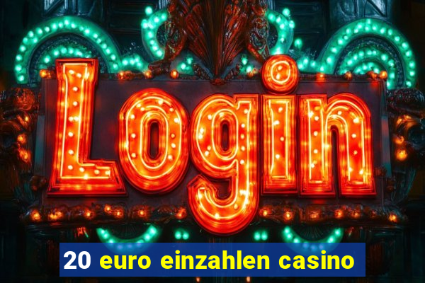 20 euro einzahlen casino