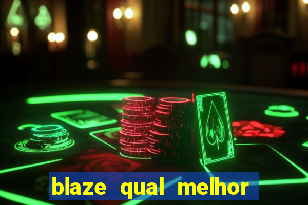 blaze qual melhor jogo para ganhar dinheiro