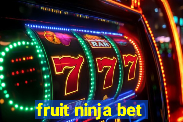 fruit ninja bet