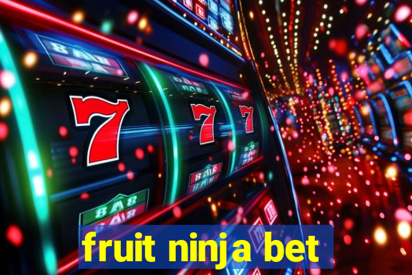 fruit ninja bet