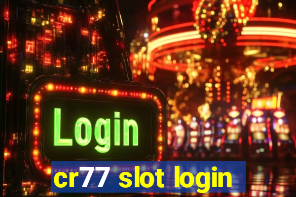 cr77 slot login