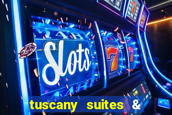 tuscany suites & casino las-vegas