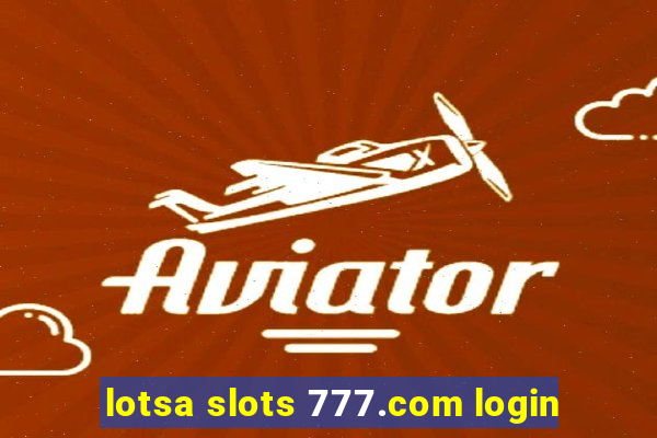 lotsa slots 777.com login