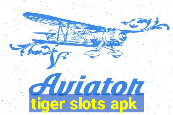 tiger slots apk