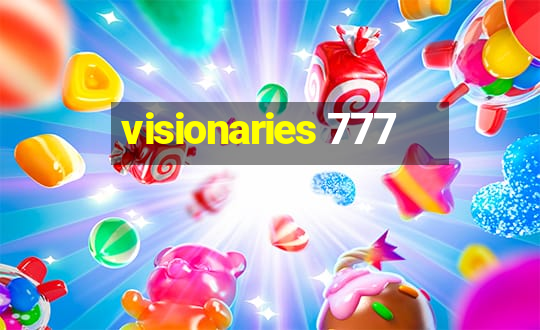 visionaries 777