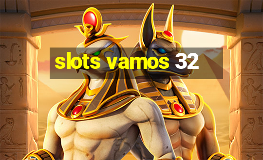 slots vamos 32