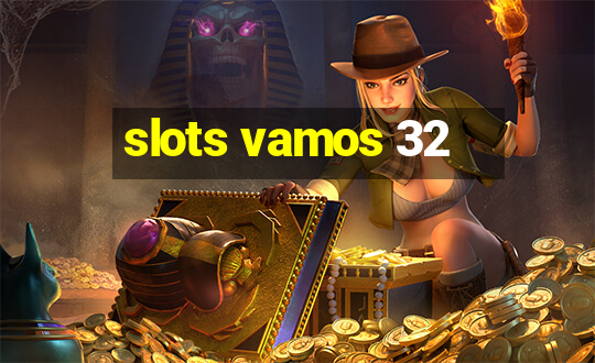 slots vamos 32