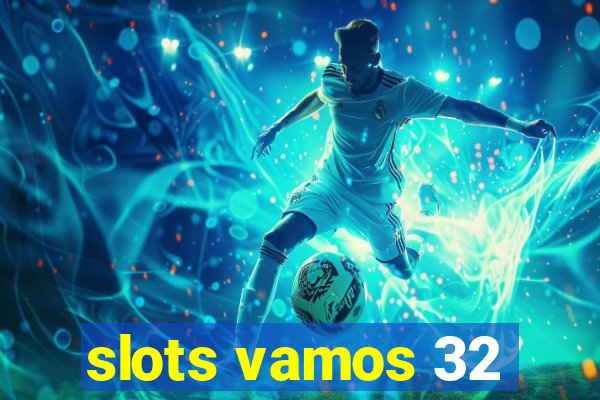 slots vamos 32